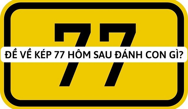 Bí Quyết Đề Về 77 Hôm Sau Đánh Con Gì?